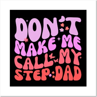 Don't make me call my step dad Funny groovy Posters and Art